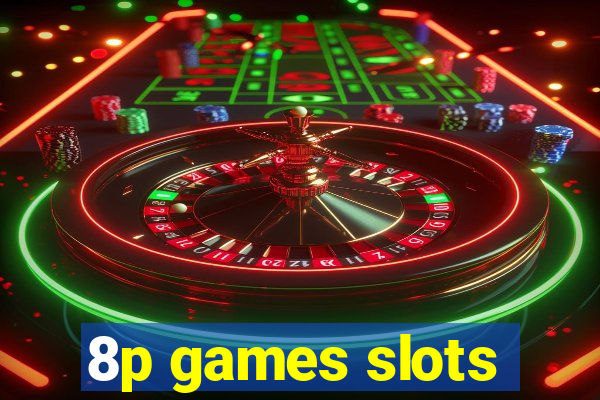 8p games slots